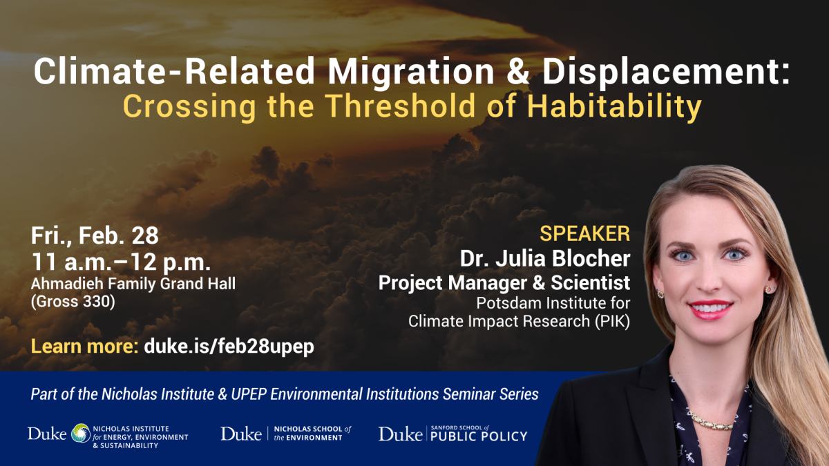 Warm sunrise as seen from clouds in the sky in background. Cutout profile image of Dr. Julia Blocher in bottom right corner. Text: "Climate-Related Migration & Displacement: Crossing the Threshold of Habitability. Fri., Feb. 28, 11 a.m.-12 p.m., Ahmadieh Family Grand Hall (Gross 330). Learn more: duke.is/feb28upep. Speaker: Dr. Julia Blocher, Project Manager & Scientist, Potsdam Institute for Climate Impact Research (PIK). Part of the Nicholas Institute & UPEP Environmental Institutions Seminar Series. Logo