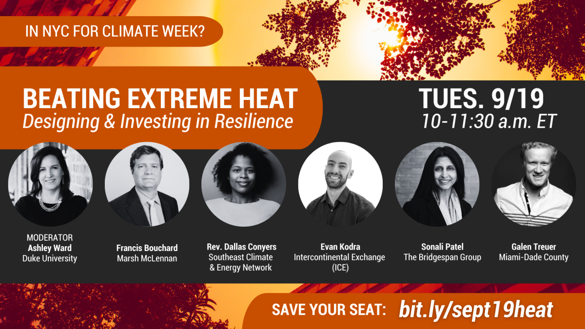 Text: "In NYC for Climate Week? Beating Extreme Heat: Designing & Investing in Resilience. Tues., 9/19, 10-11:30 a.m. ET. Save your seat: bit.ly/sept19heat." Background image of sun, buildings, and trees from below, with orange filter. Headshots of 6 people with titles. Text labels with headshots: "Moderator: Ashley Ward, Duke University. Francis Bouchard, Marsh McLennan. Rev. Dallas Conyers, Southeast Climate and Energy Network. Evan Kodra, Intercontinental Exchange (ICE). Sonali Patel, The Bridgespan...