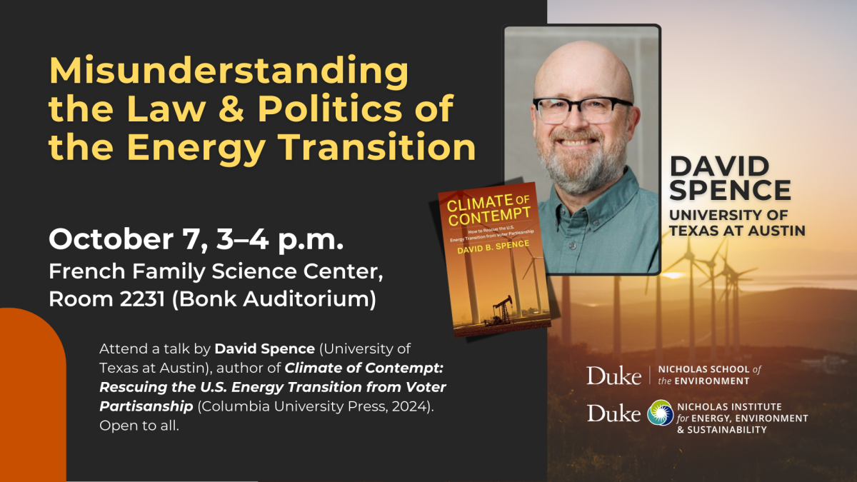 Faded image of windmills in background with David Spence bio photo and book cover for "Climate of Contempt" overlaid. Text: "Misunderstanding the Law & Politics of the Energy Transition. October7, 3-4 p.m., French Family Science Center, Room 2231 (Bonk Auditorium). Attend a talk by David Spence (University of Texas at Austin), author of "Climate of Contempt: Rescuing the U.S. Energy Transition from VoterPartisanship (Columbia University Press, 2024). Open to all. David Spence, University of Texas at Austin.