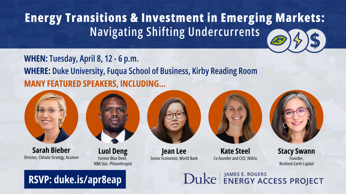 Background: aerial view of a neighborhood. Text: &amp;quot;Energy Transitions &amp;amp; Investment in Emerging Markets: Navigating Shifting Undercurrents. Tuesday, April 8, 12 - 6 p.m. Duke University, Fuqua School of Business, Kirby Reading Room. Duke alumni and students, thought leaders, and practitioners are invited to discuss how impact-driven businesses, private sector capital, and concessional finance can adapt and thrive in the rapidly evolving world of development finance. RSVP: duke.is/apr8eap"
