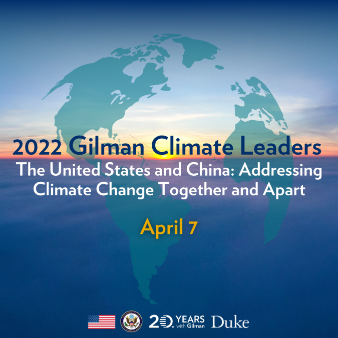World map overlaid on a view of ocean with sunrise. Text: 2022 Gilman Climate Leaders, The United States and China: Addressing Climate Change Together and Apart, April 7. At bottom: American flag, logos for U.S. State Department, Gilman Scholars Program, Duke University.