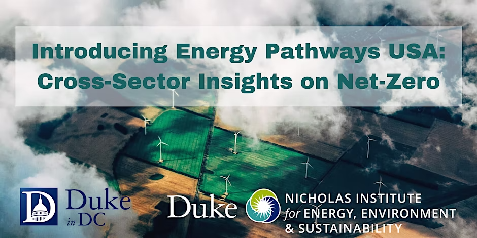 Aerial image of agricultural fields with wind turbines. Text: "Introducing Energy Pathways USA: Cross-Sector Insights on Net-Zero." Logos for Duke in DC and Nicholas Institute.