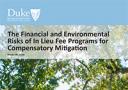 The Financial and Environmental Risks of In Lieu Fee Programs for Compensatory Mitigation